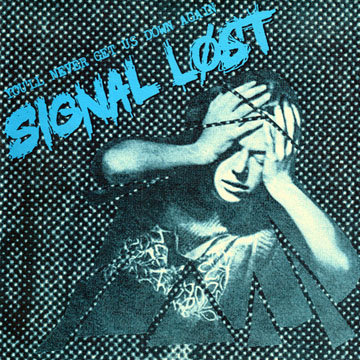 SIGNAL LOST "You'll Never Get Us Down Again" 7" (Prank) Blue Wax